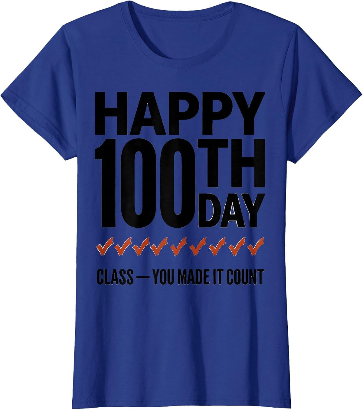 Women's Happy 100th Day, Class — You Made It Count Teacher T-Shirt - Royal Blue