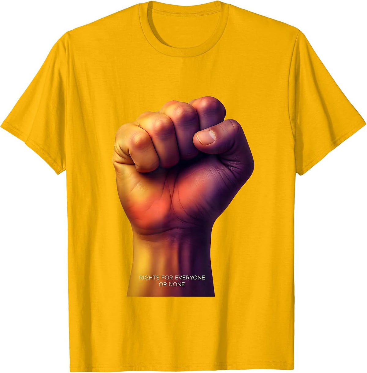Rights for Everyone or None Political Liberal Design T-Shirt - Golden Yellow
