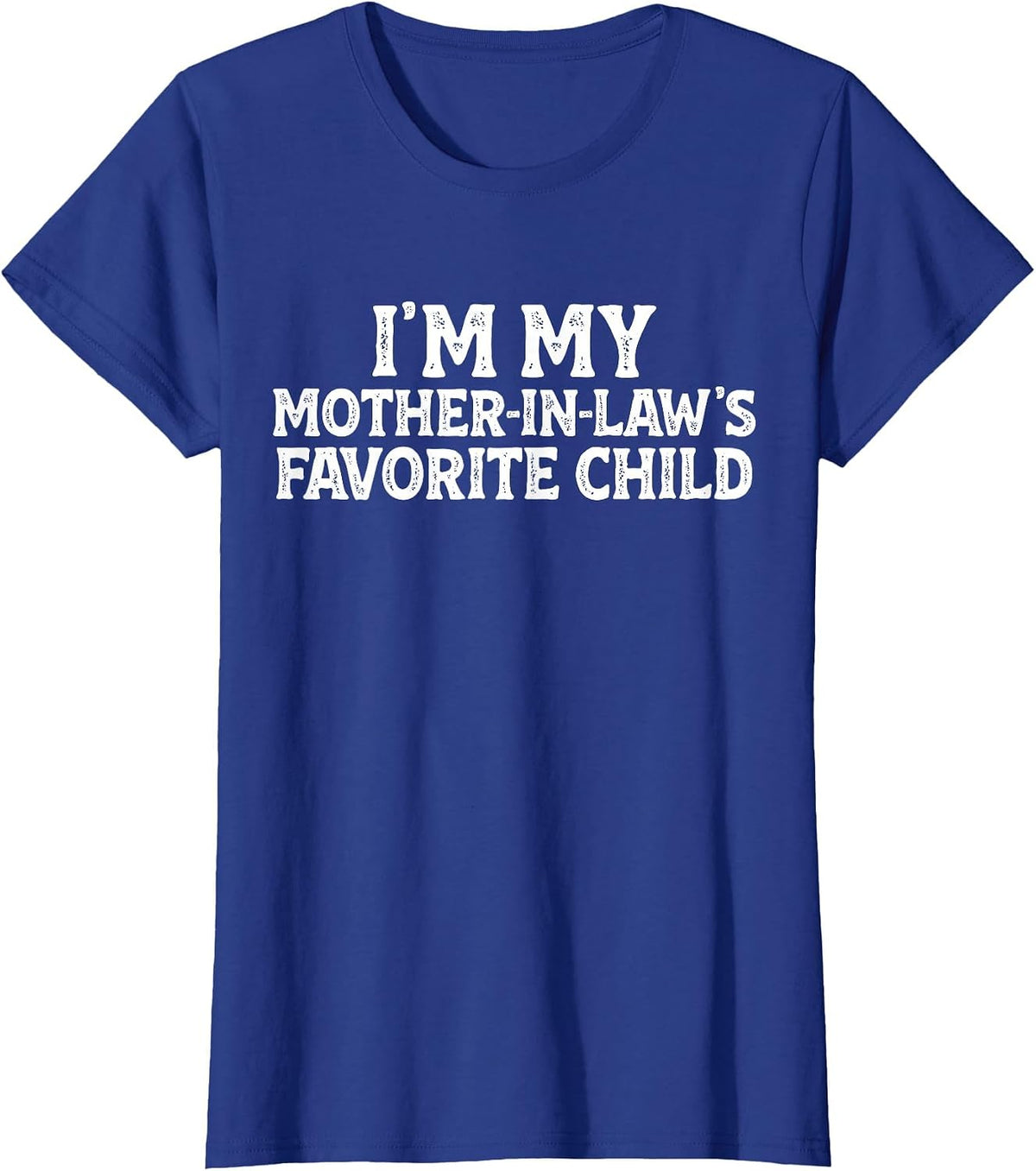 I'm My Mother-in-Law's Favorite Child Funny Son in Law T-Shirt - Royal Blue
