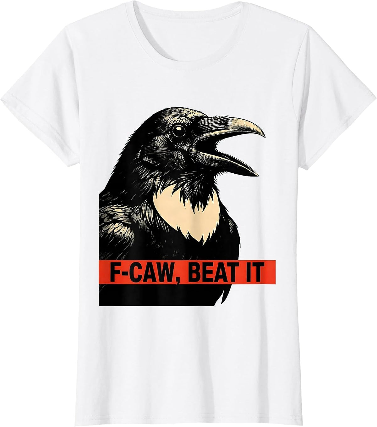 Women's F-Caw, Beat It Dark Humor Crow Lover Bird Nerd Vintage T-Shirt - White