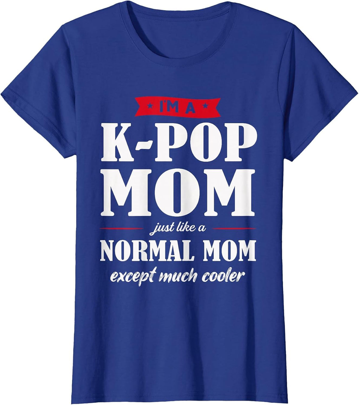 I'm a K-Pop Mom K-Pop Mom T-Shirt - Royal Blue