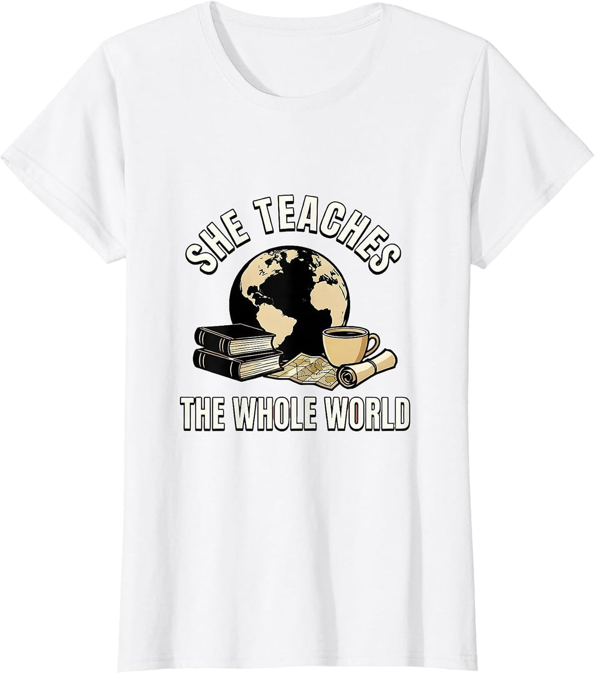 She Teaches The Whole World History Teacher Design T-Shirt - White