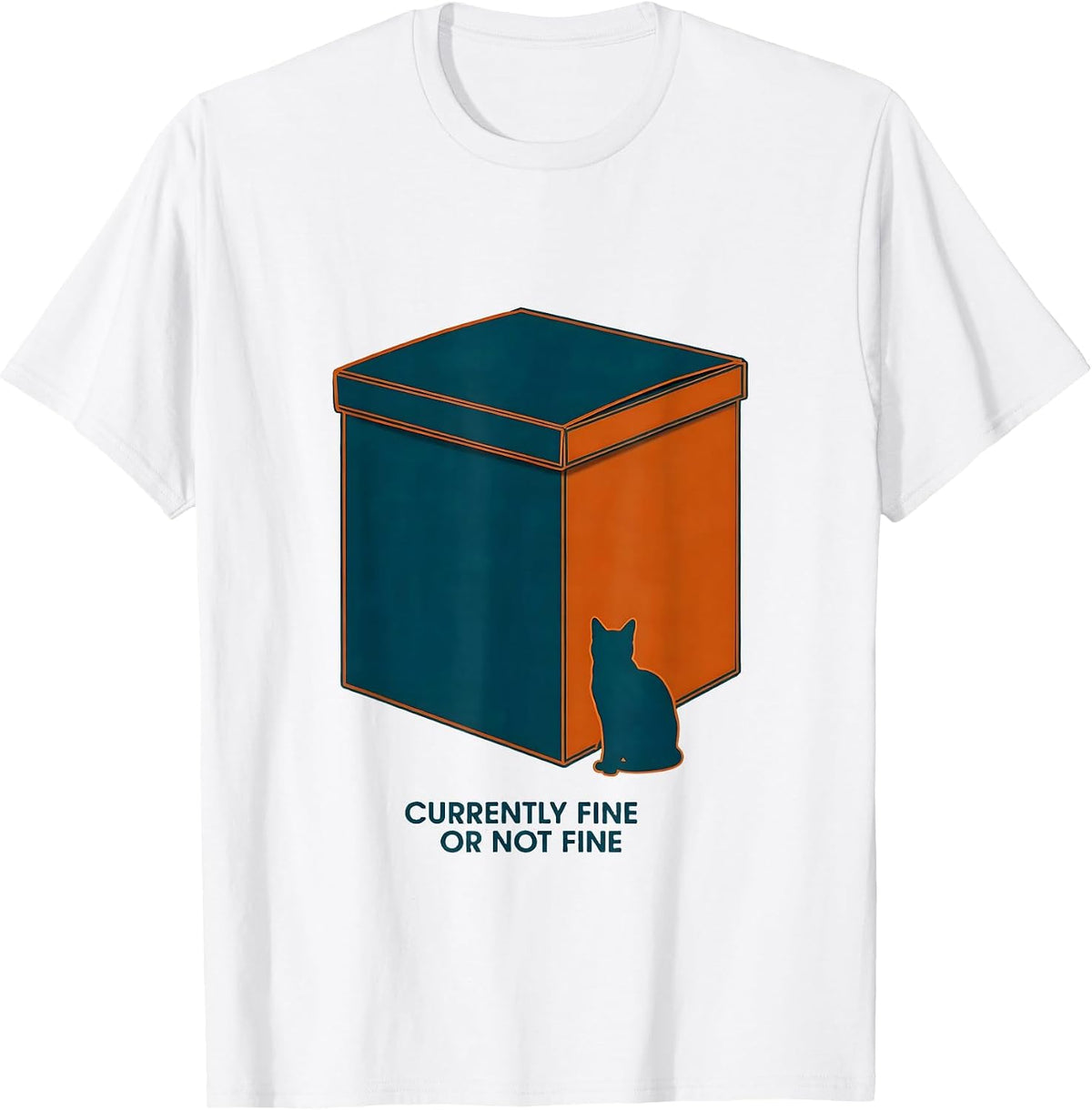 Men's Currently Fine Or Not Fine Quantum Physics Humor Cat Lover T-Shirt - White