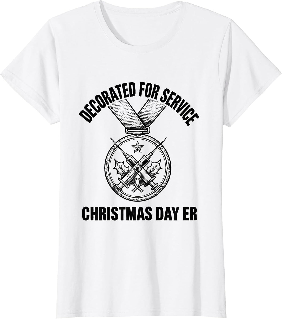 Women's Decorated For Service, Christmas Day ER Funny Nurse Gift T-Shirt - White