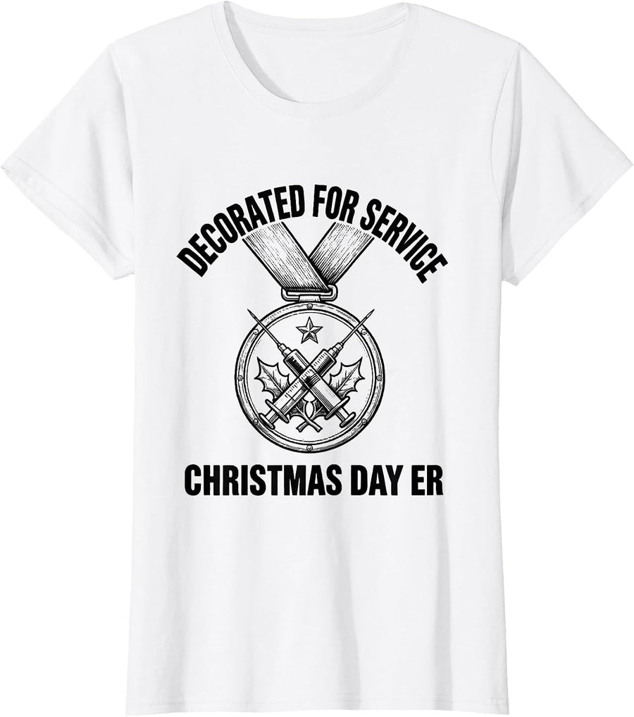 Women's Decorated For Service, Christmas Day ER Funny Nurse Gift T-Shirt - White