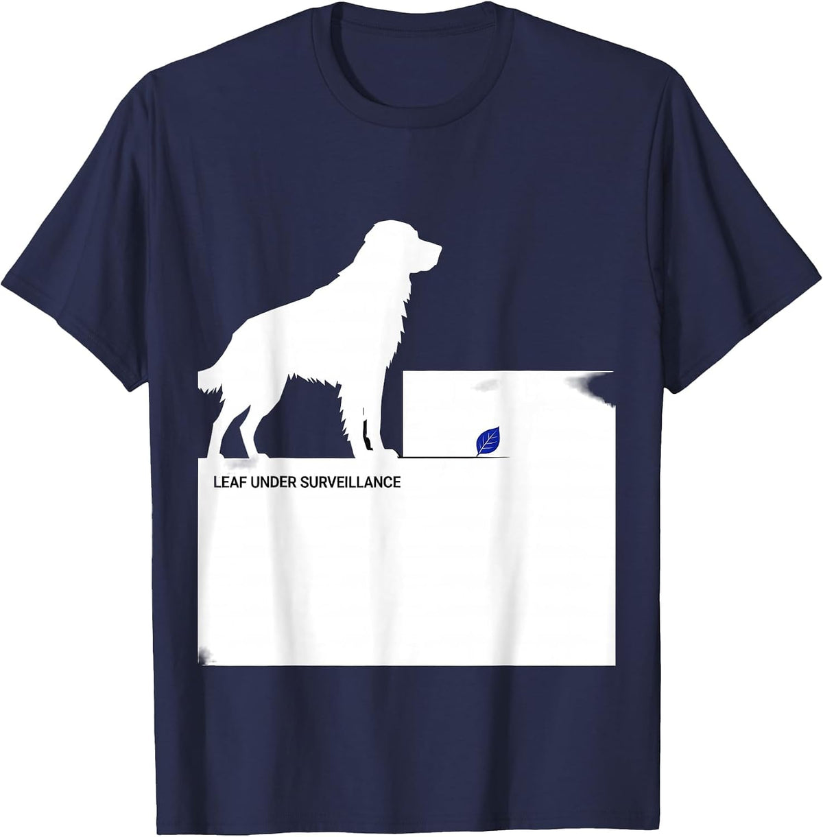 Leaf Under Surveillance Funny Great Pyrenees Dog Owner Humor T-Shirt - Navy Blue