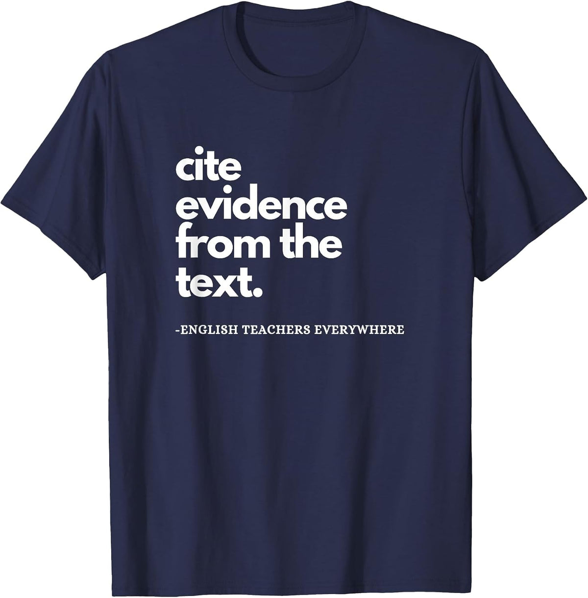 English Teacher ELA Cite Evidence from the Text T-Shirt - Navy Blue