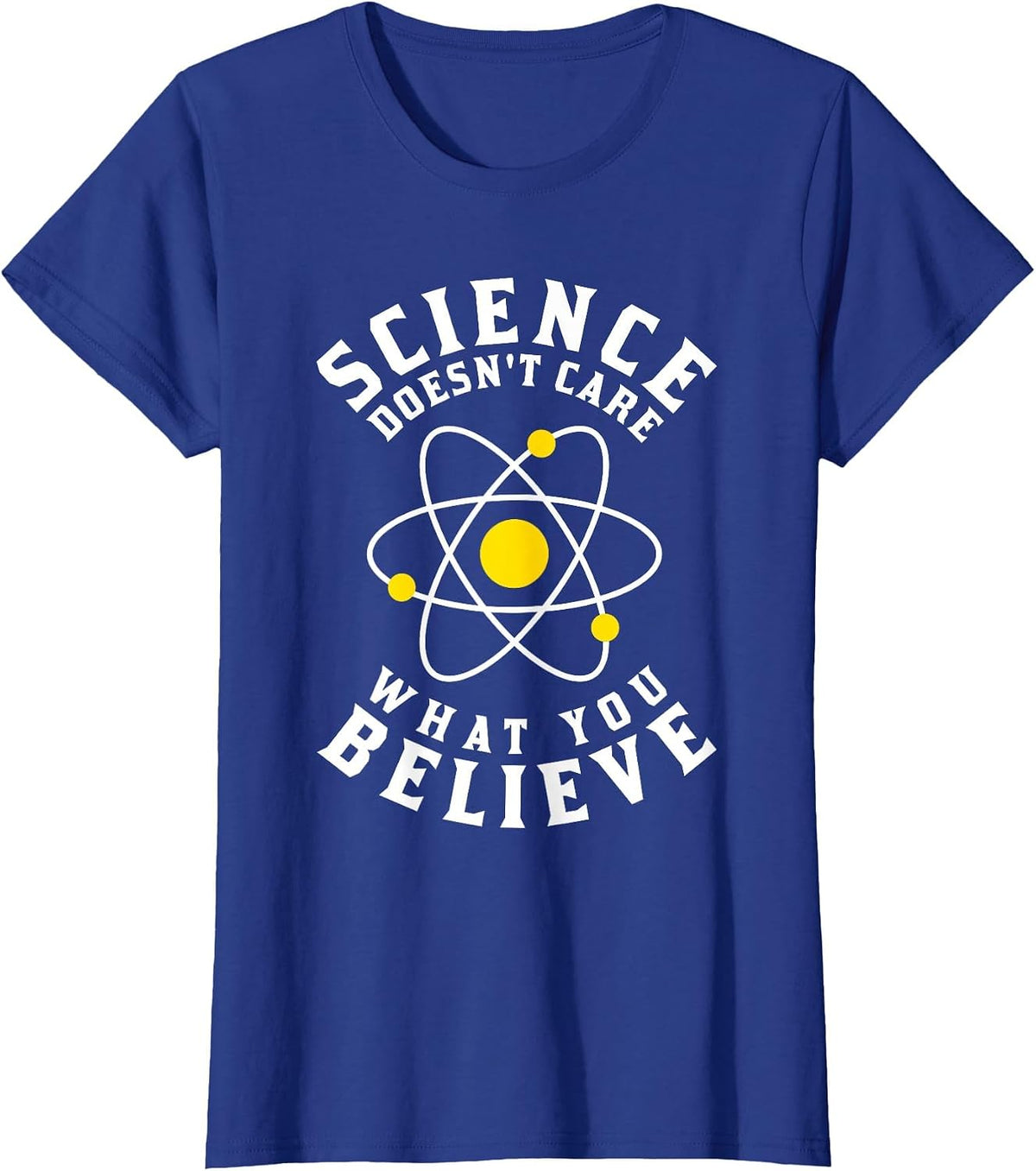 Science Doesn't Care What You Believe T-Shirt - Royal Blue