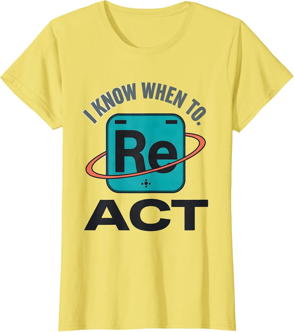 I Know When To React Funny Chemistry Periodic Table Science T-Shirt - Lemon Yellow