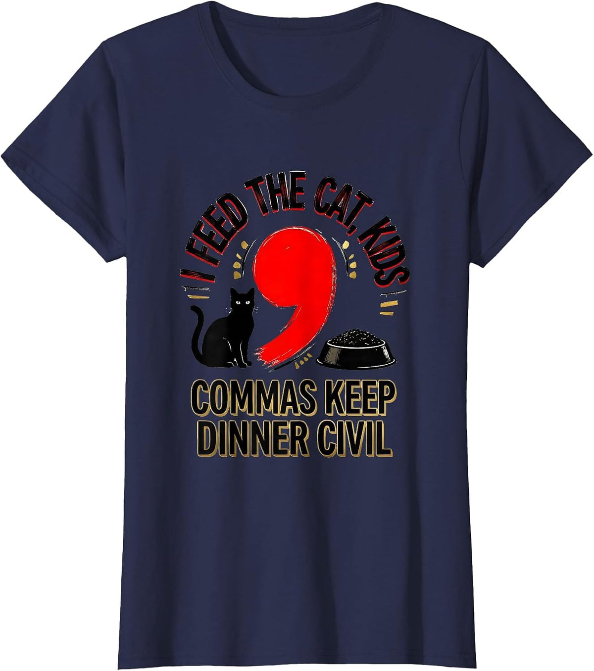 Women's I Feed The Cat, Kids — Commas Keep Dinner Civil Funny T-Shirt - Navy Blue
