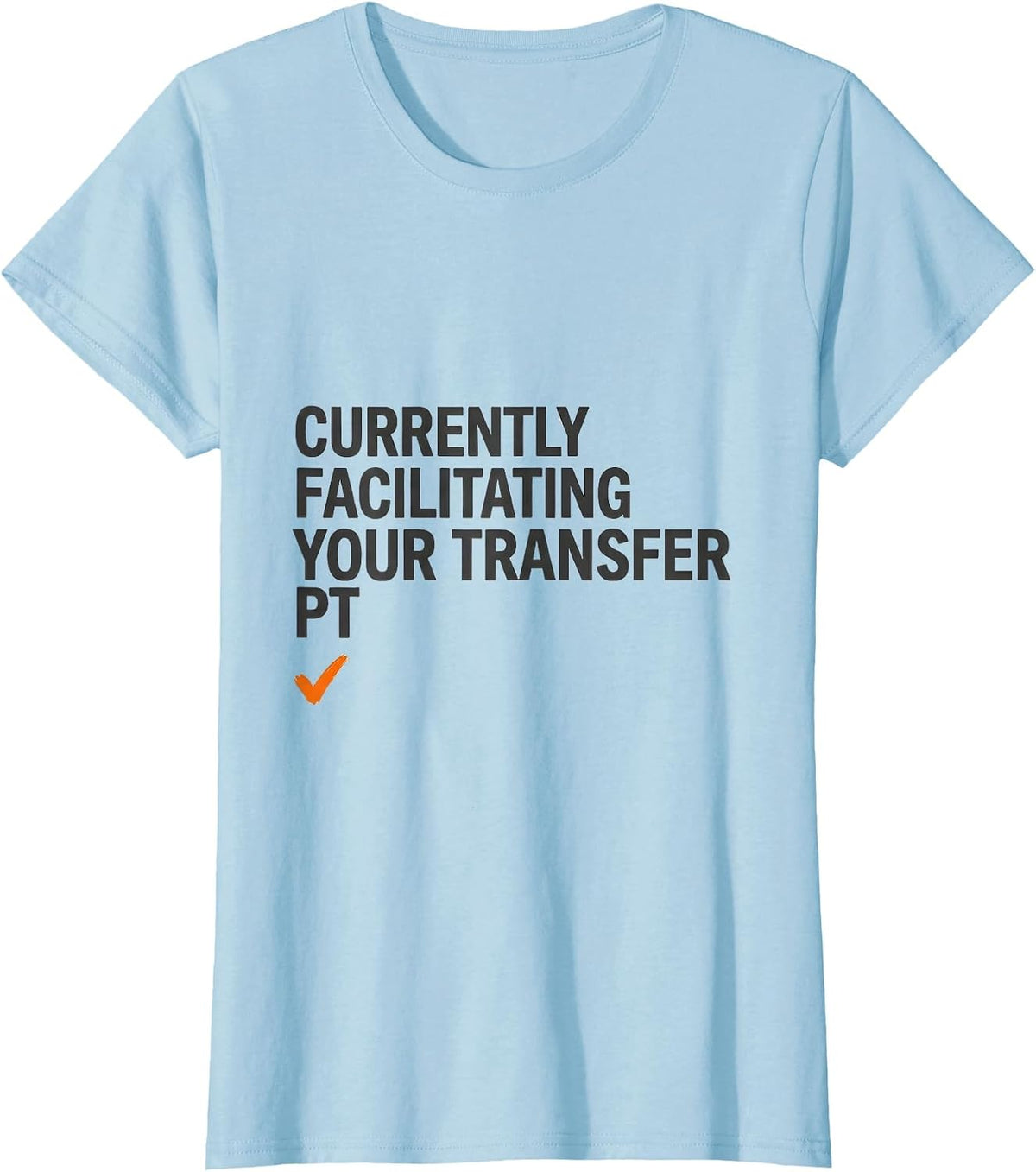 Currently Facilitating Your Transfer PT Halloween T-Shirt - Baby Blue