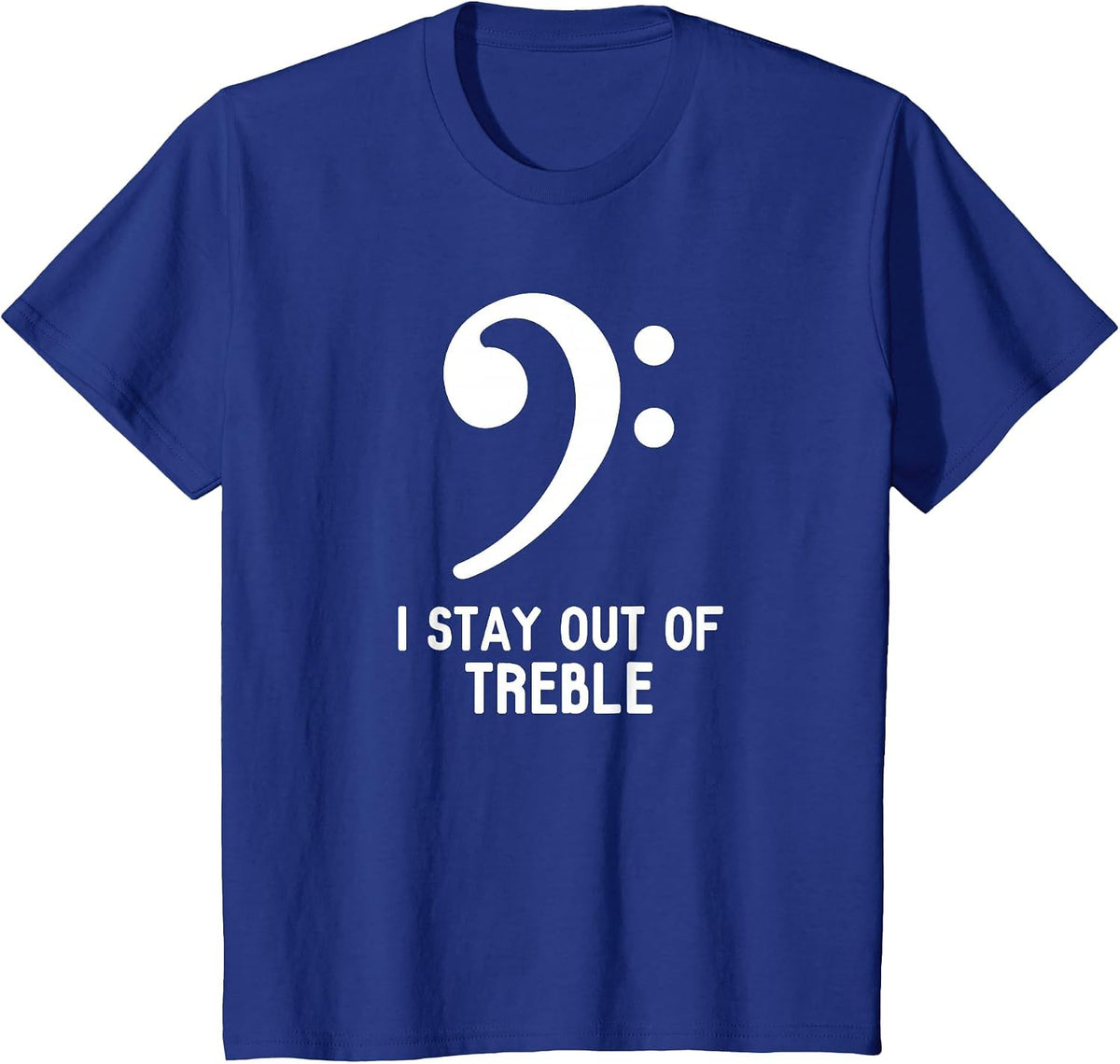 Bass Player - Bass Clef - I Stay Out of Treble - T-Shirt T-Shirt - Royal Blue