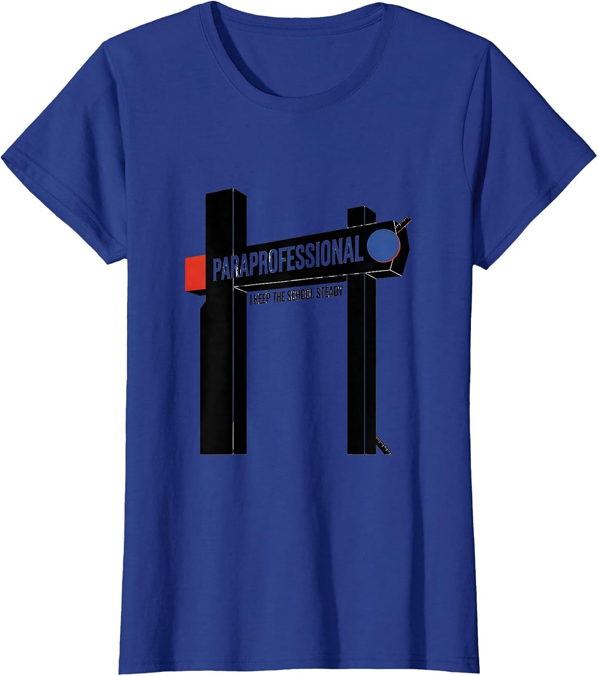 Women's Paraprofessional, I Keep The School Steady School Staff T-Shirt - Royal Blue