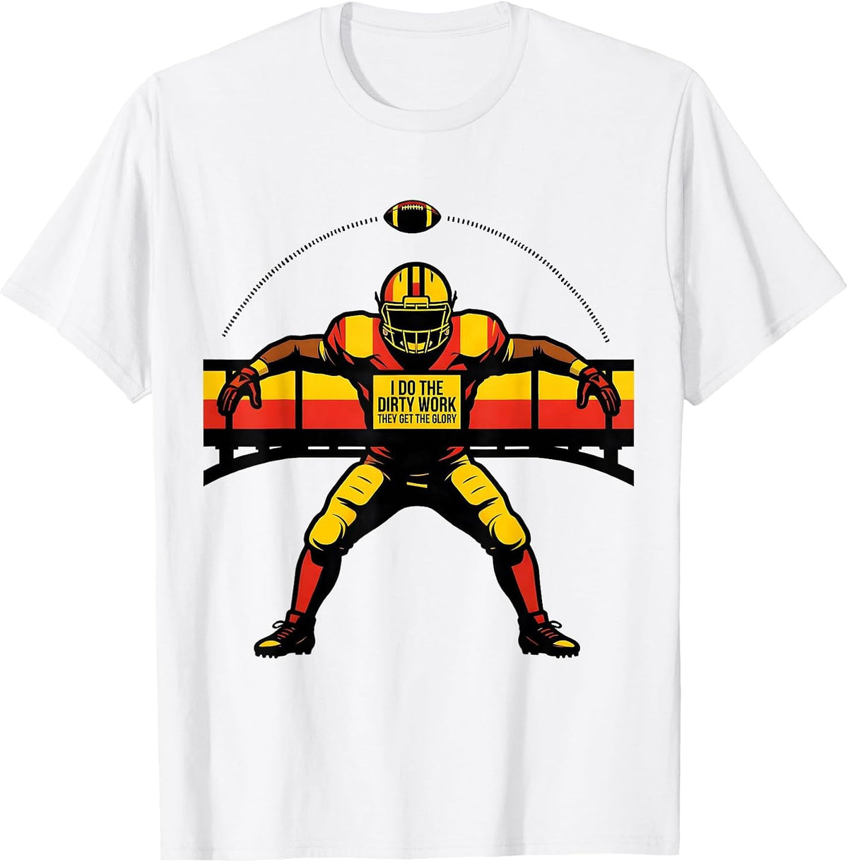 Men's I Do The Dirty Work, They Get The Glory Football Lineman T-Shirt - White