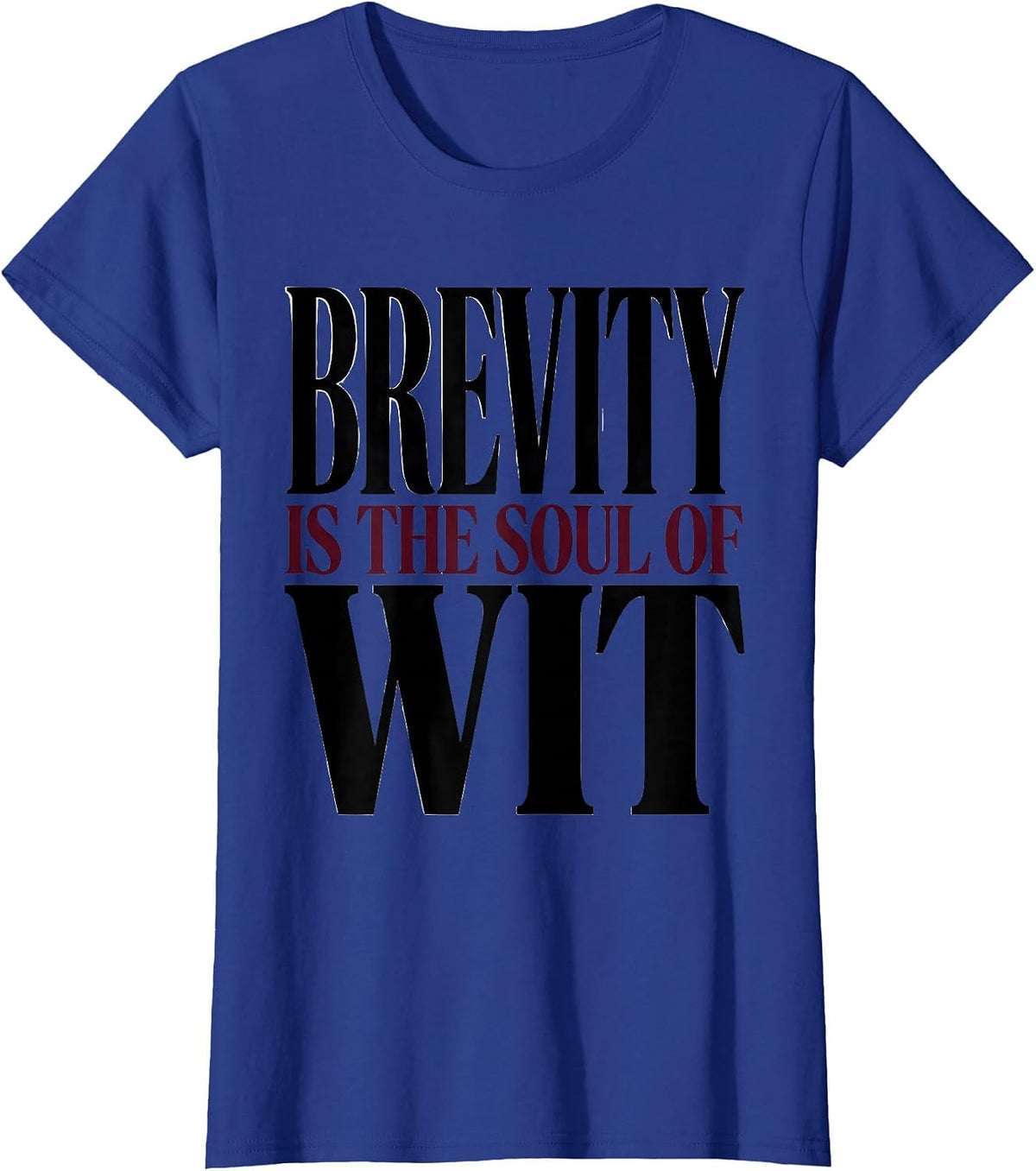 Women's Brevity Is The Soul Of Wit Funny Shakespeare Literary Humor T-Shirt - Royal Blue