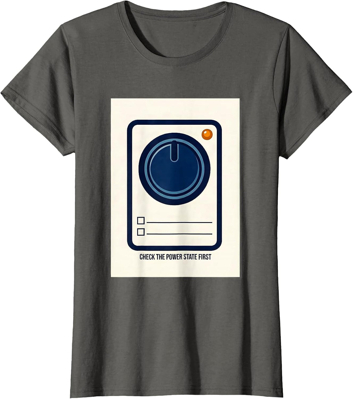 Women's Check The Power State First Funny IT Support Programmer Tech T-Shirt - Asphalt Grey