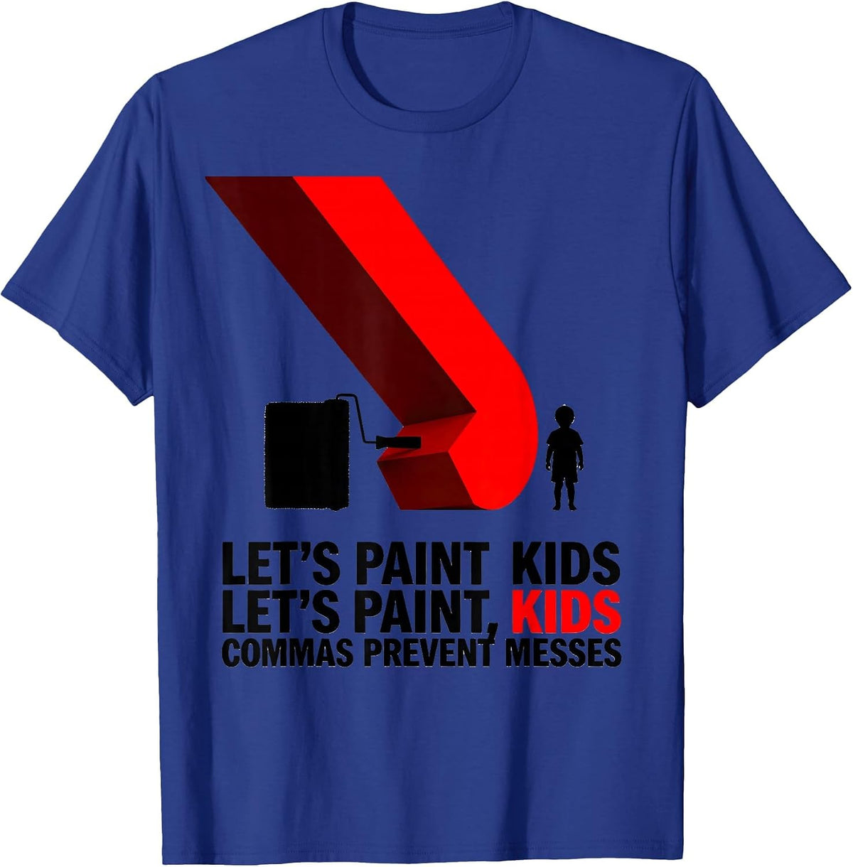 Let's Paint Kids / Let's Paint, Kids — Commas Prevent Messes T-Shirt - Royal Blue