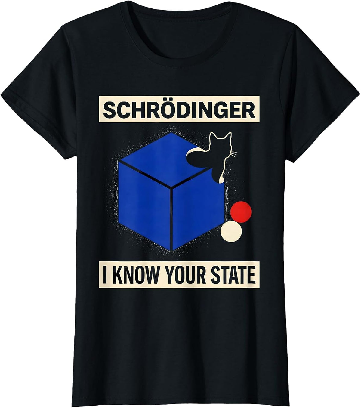 Schrödinger, I Know Your State Quantum Physics Humor Science T-Shirt - Black