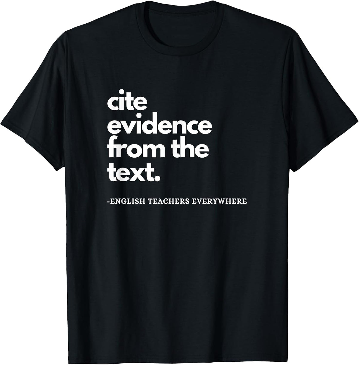 English Teacher ELA Cite Evidence from the Text T-Shirt - Black