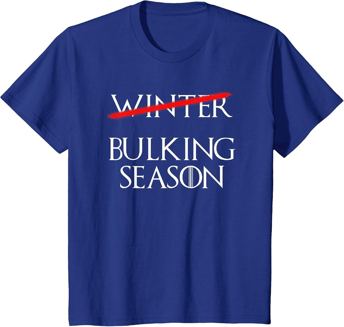 Not Winter Bulking Season Bodybuilder Gains Motivation T-Shirt - Royal Blue