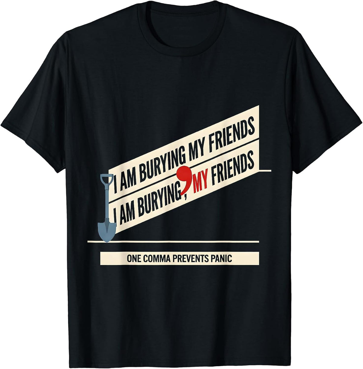 Men's I Am Burying My Friends Funny Grammar Police Punctuation T-Shirt - Black