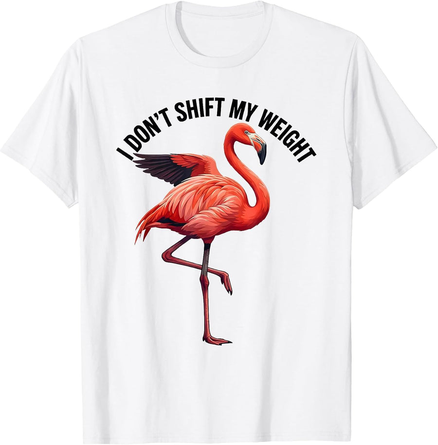 I Don't Shift My Weight Funny Flamingo Bird Lover Summer T-Shirt - White