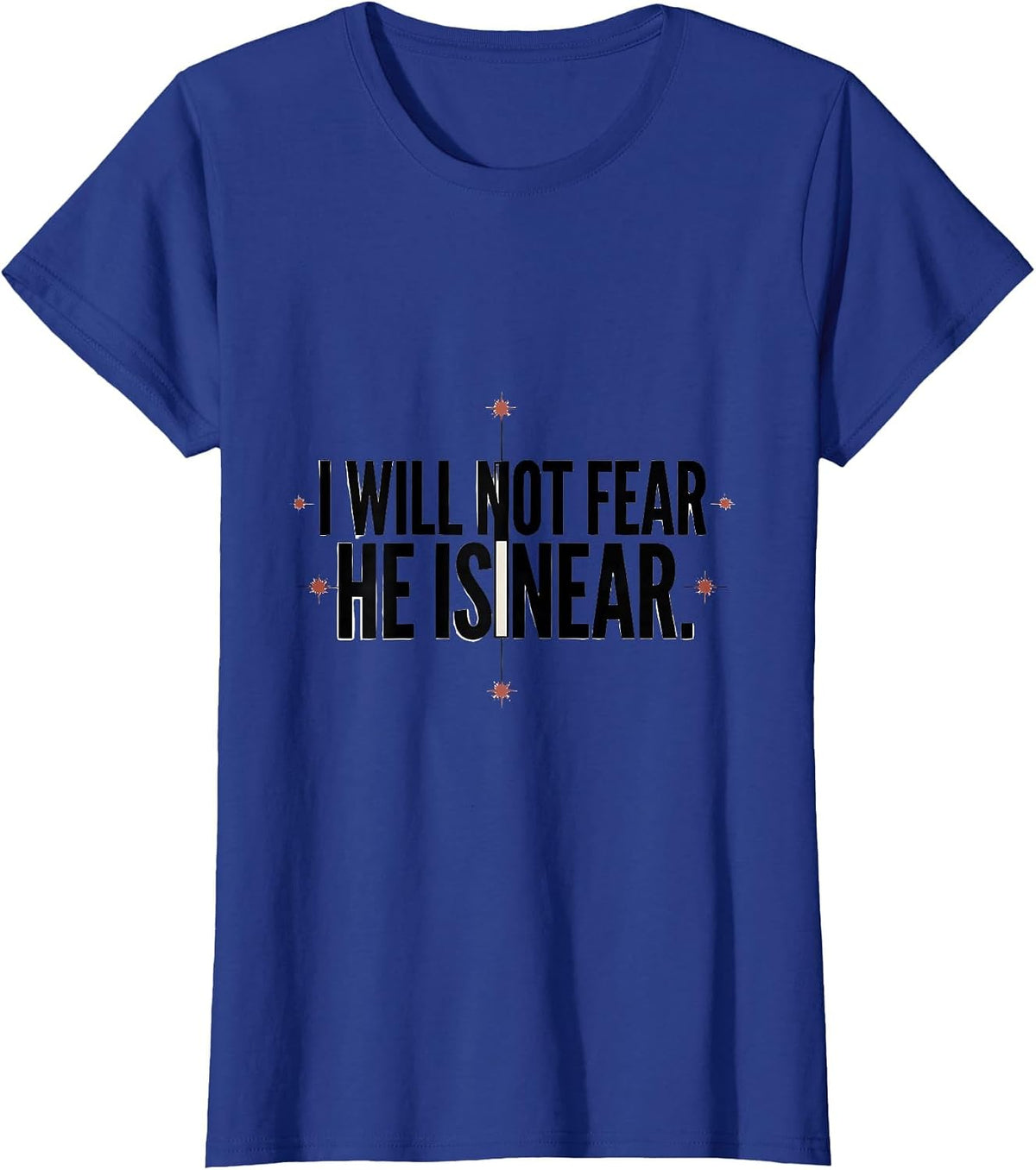Women's I Will Not Fear He Is Near Faith Over Fear Patriotic T-Shirt - Royal Blue
