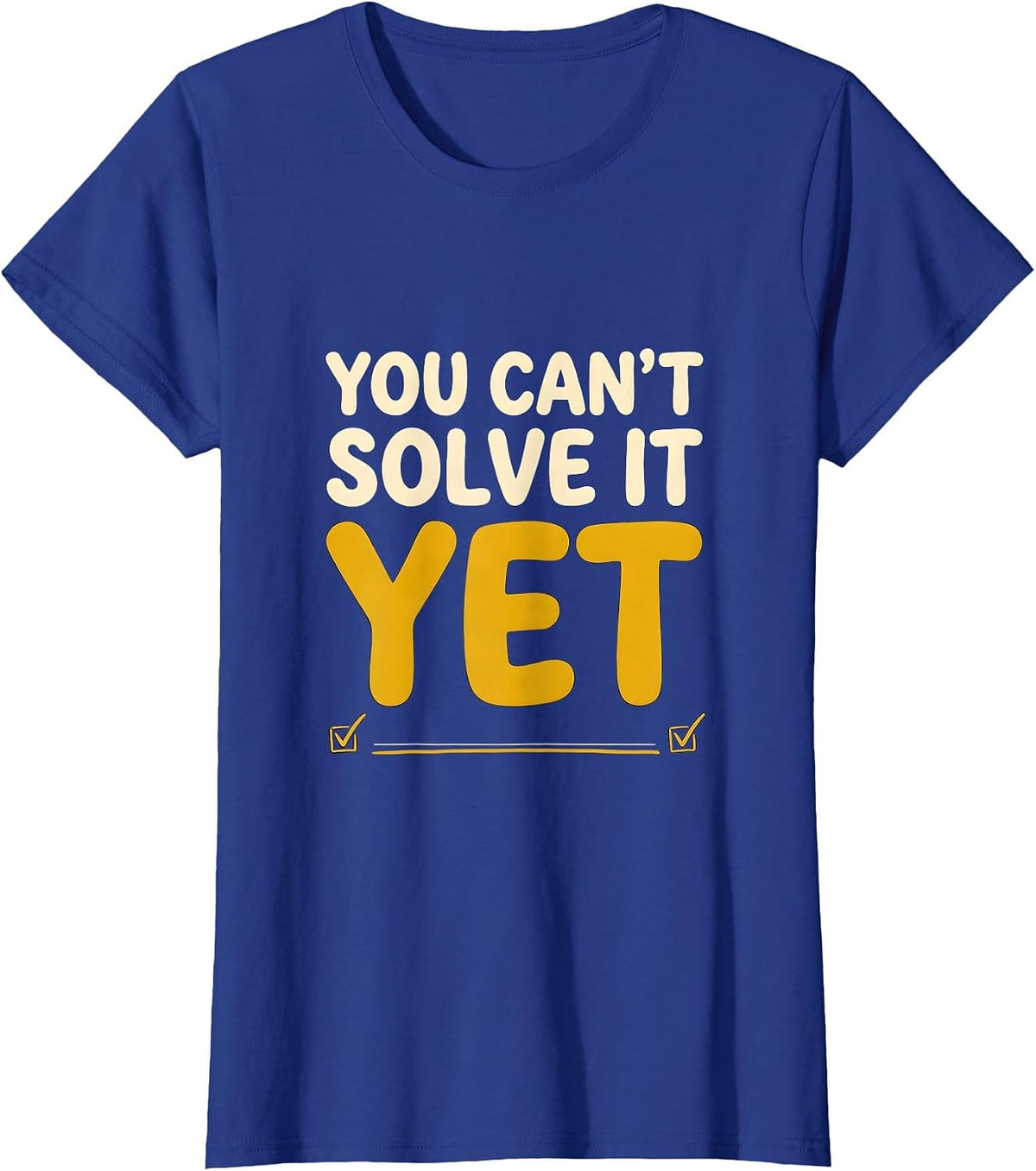 Women's You Can't Solve It Yet Growth Mindset Teacher Motivation T-Shirt - Royal Blue