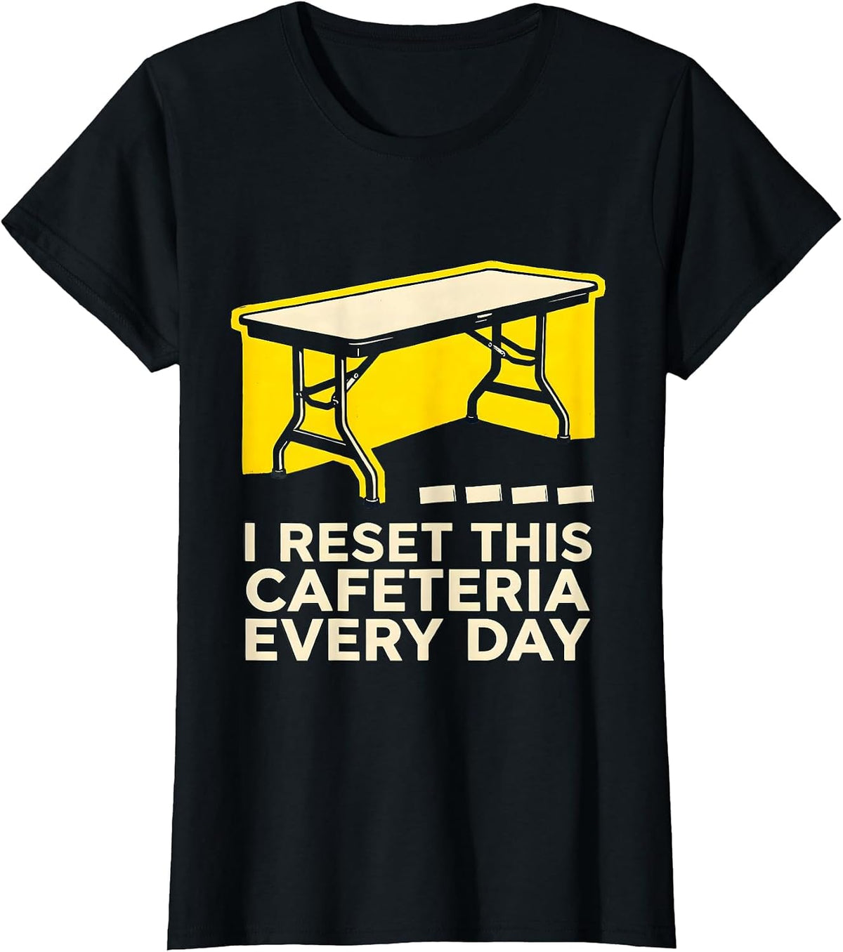 Women's I Reset This Cafeteria Every Day Funny School Custodian T-Shirt - Black