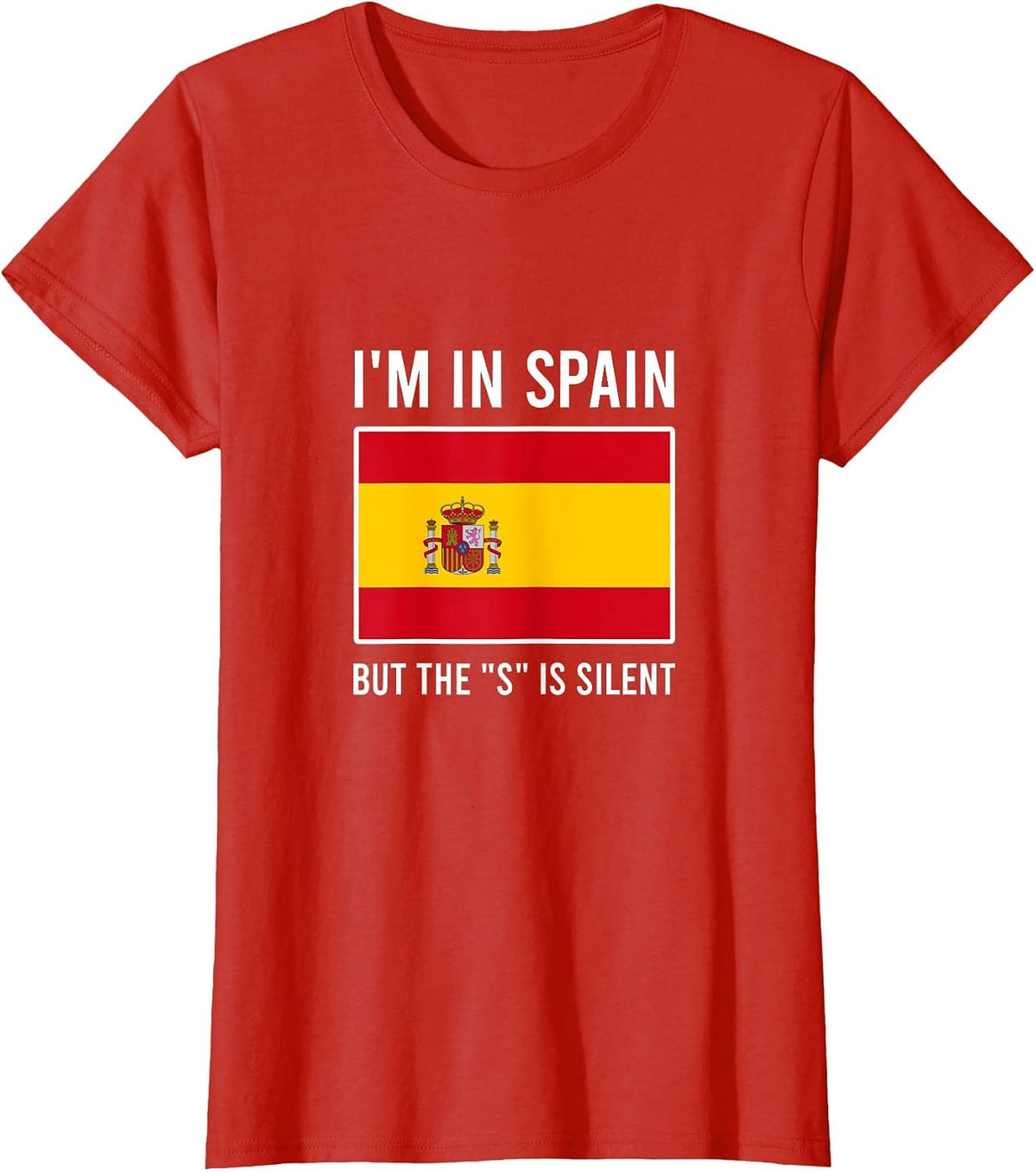 I'm in Spain but the S is Silent Spanish Flag T-Shirt - Red