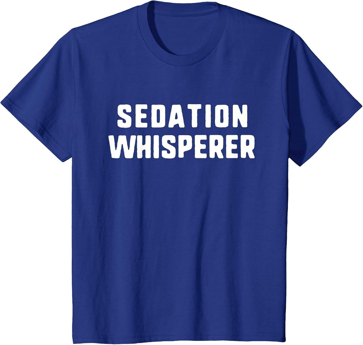 Sedation Whisperer Anesthesiologist Anesthetist Anesthesia T-Shirt - Royal Blue