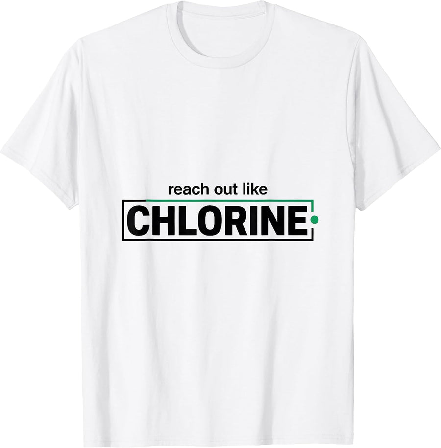 Men's Reach Out Like Chlorine Funny Periodic Table Chemistry Pun T-Shirt - White