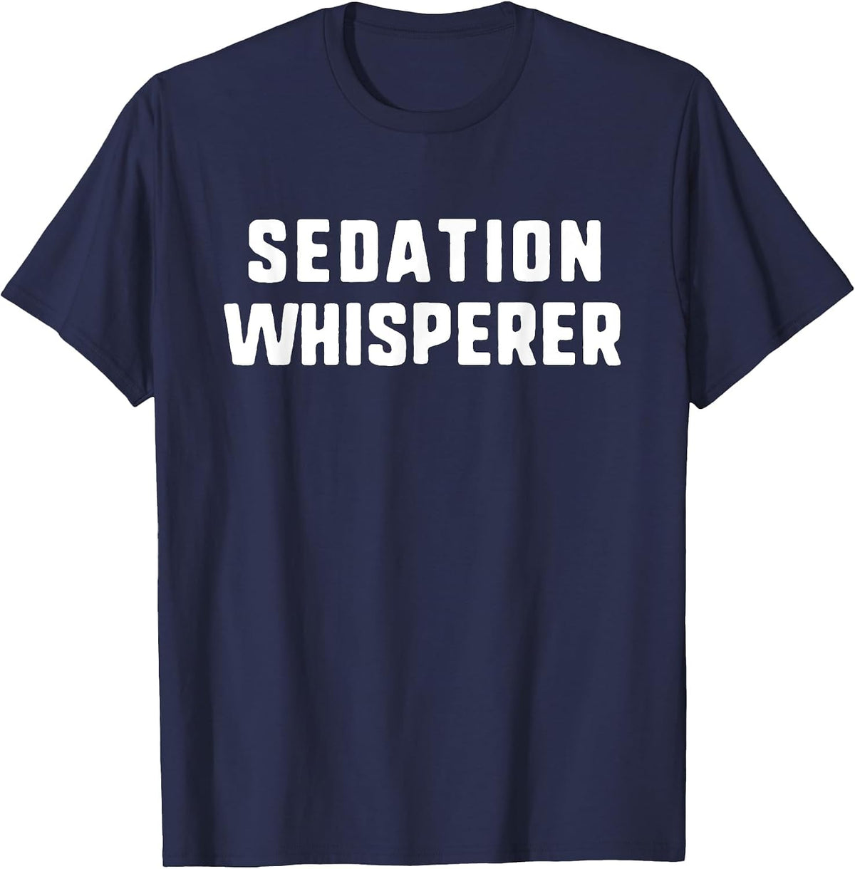 Sedation Whisperer Anesthesiologist Anesthetist Anesthesia T-Shirt - Navy Blue