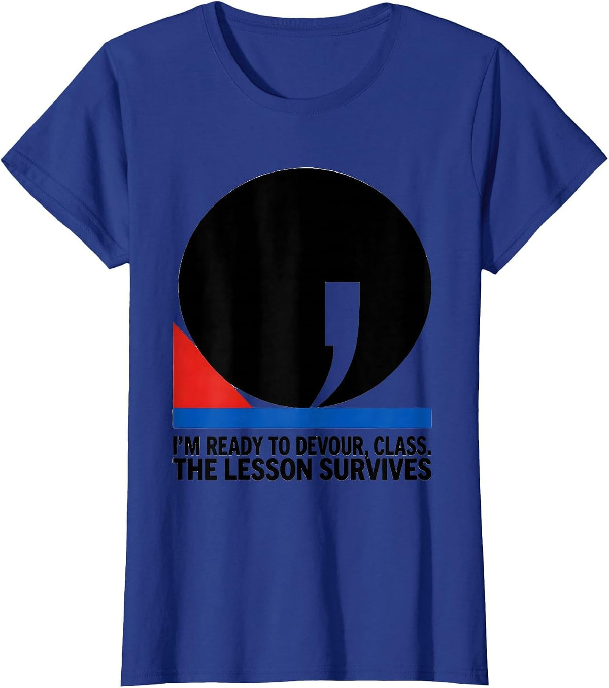 Women's I'm Ready To Devour, Class The Lesson Survives Funny T-Shirt - Royal Blue