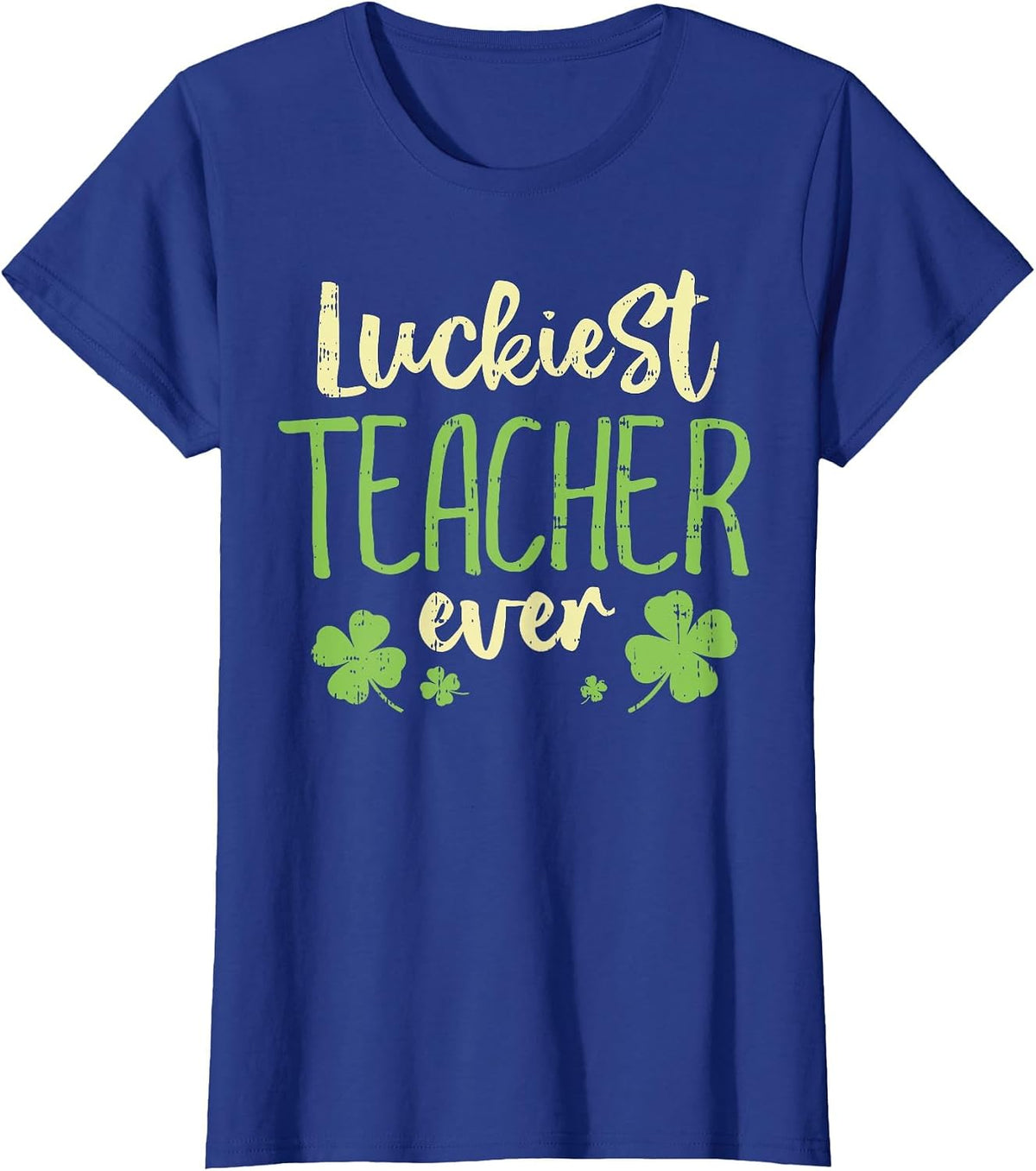 Luckiest Teacher Ever St Patricks Day Teaching Men Women T-Shirt - Royal Blue