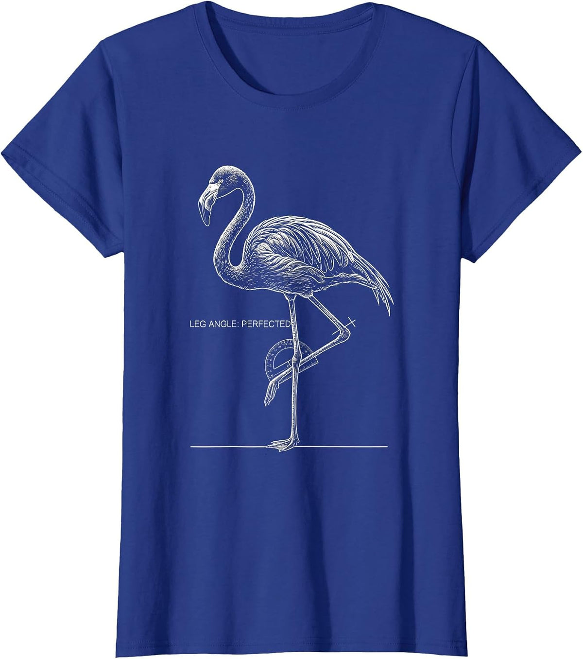 Women's Leg Angle: Perfected Funny Flamingo Novelty Bird Lover Humor T-Shirt - Royal Blue