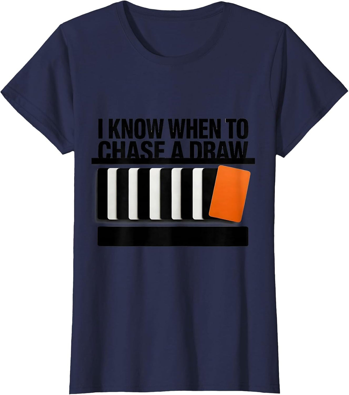 Women's I Know When To Chase A Draw Funny Poker Player Casino T-Shirt - Navy Blue