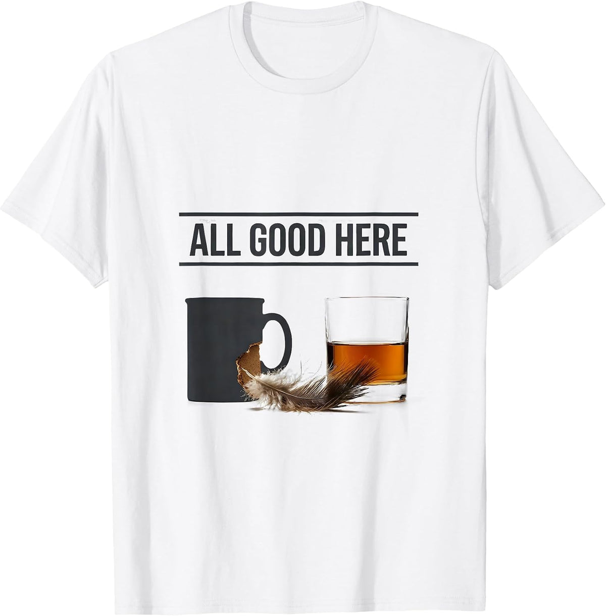 Men's All Good Here Funny Dog Owner Coffee Lover Humor T-Shirt - White