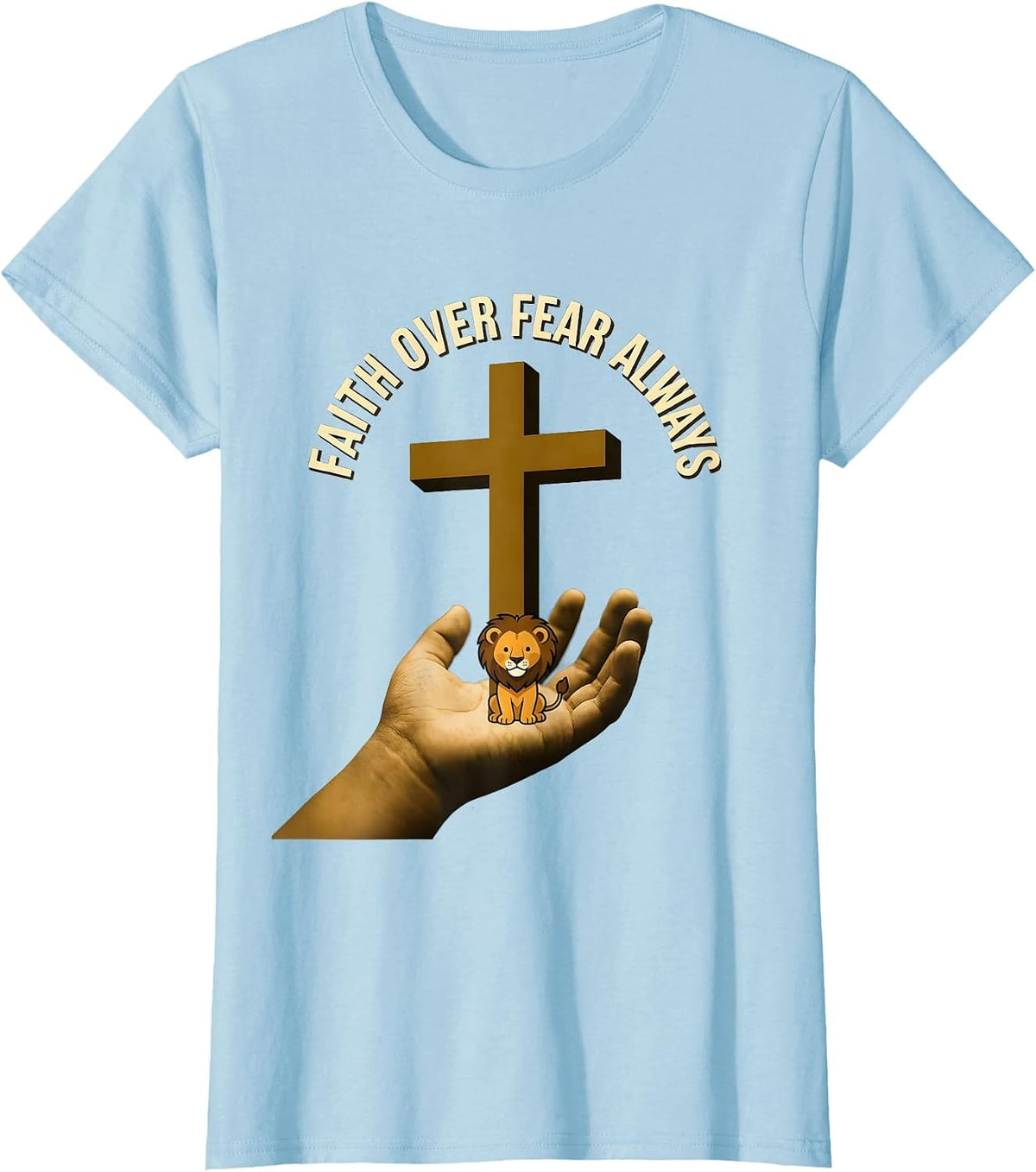Women's Kids Faith Over Fear Always Christian Design T-Shirt - Baby Blue