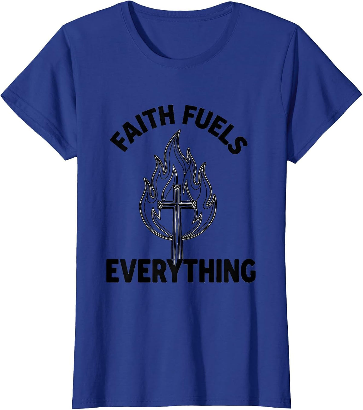 Women's Faith Over Fear Faith Fuels Everything Design T-Shirt - Royal Blue