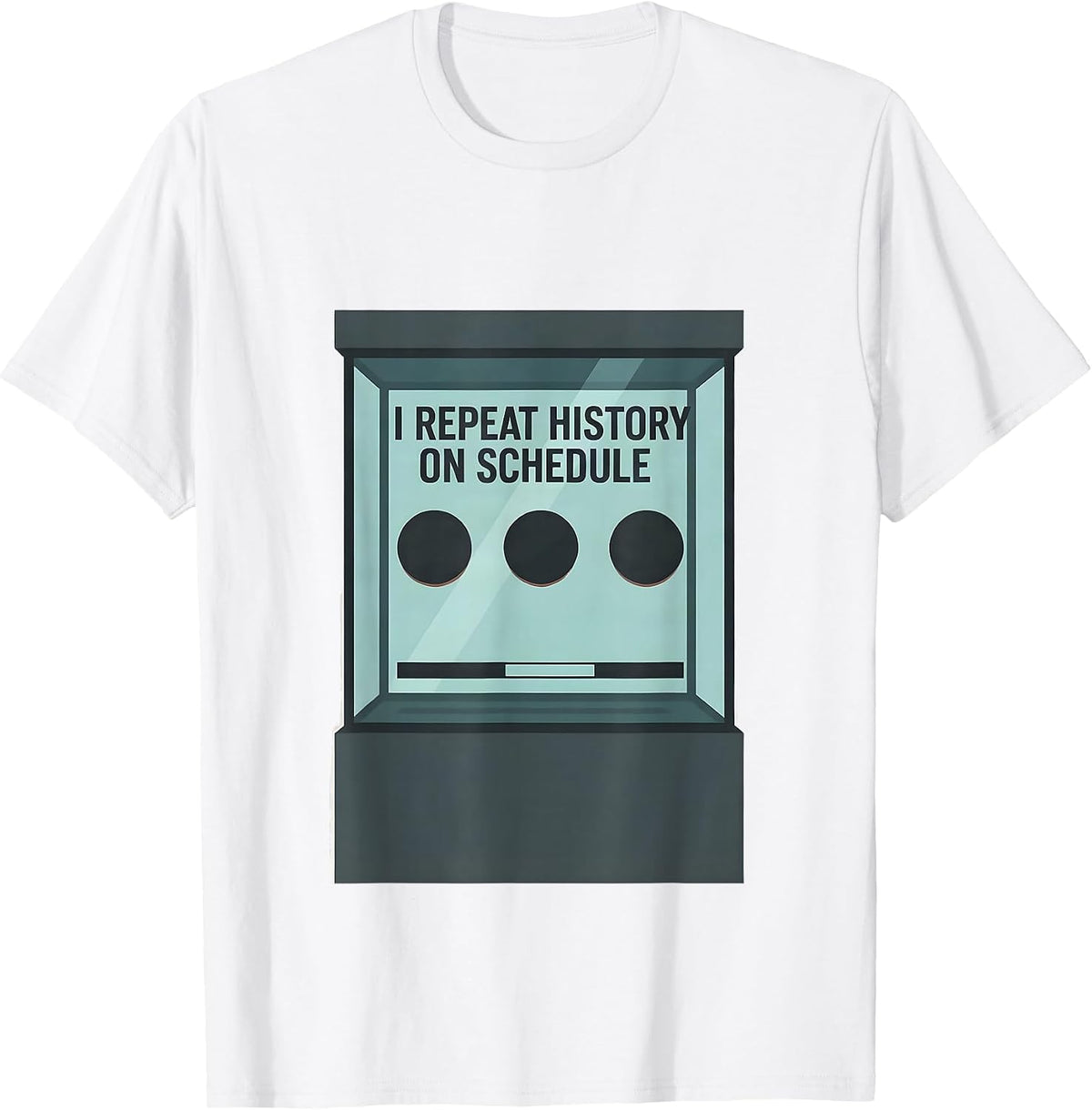 Men's I Repeat History On Schedule Funny History Teacher Sarcastic T-Shirt - White