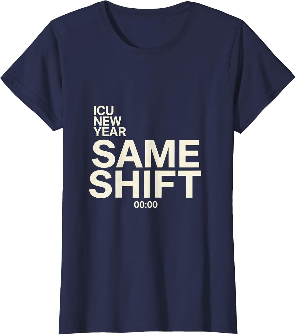 Women's ICU New Year Same Shift Funny Nurse Crew New Years Eve Party T-Shirt - Navy Blue