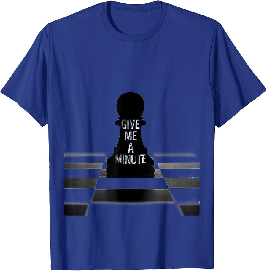 Give Me A Minute Funny Chess Player Gift Chess Lover Humor T-Shirt - Royal Blue