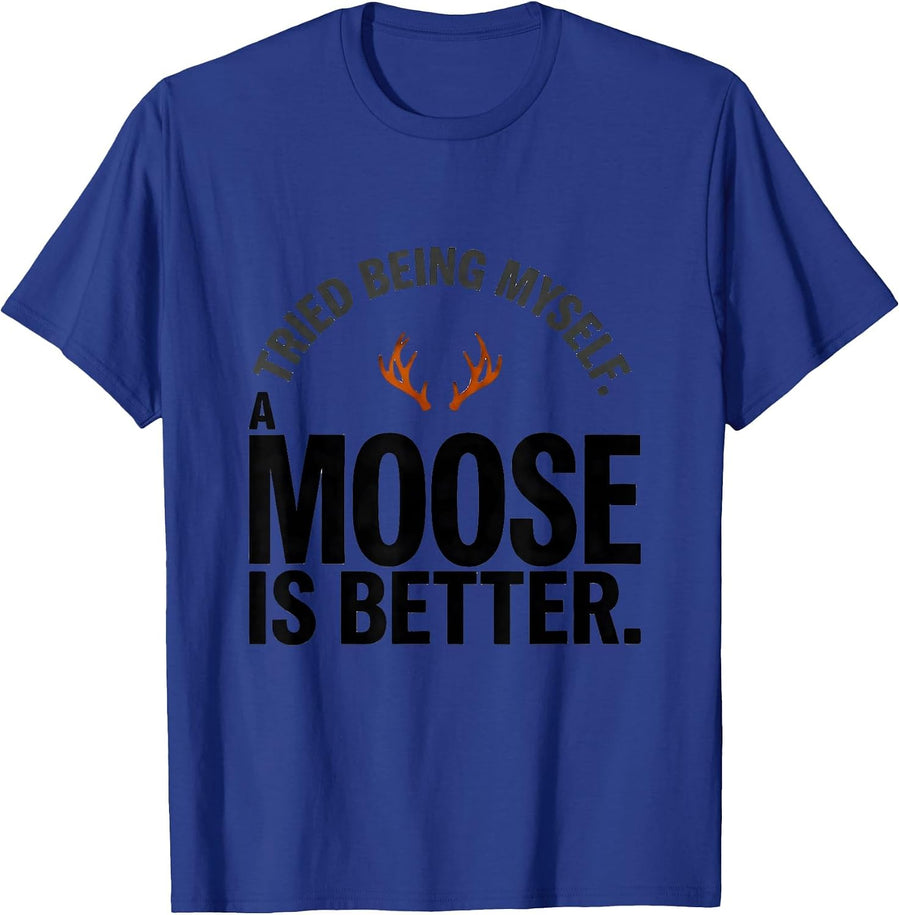 Tried Being Myself. A Moose Is Better Funny Animal Lover T-Shirt - Royal Blue