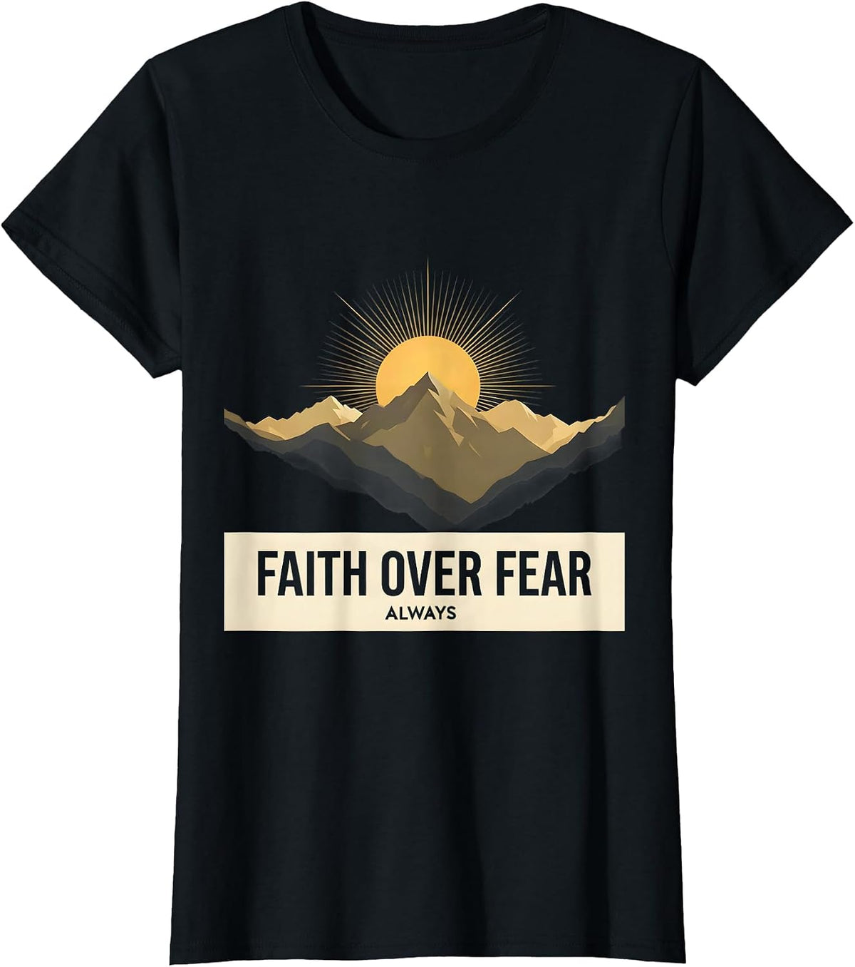 Faith Over Fear Always Inspirational God Design T-Shirt - Black