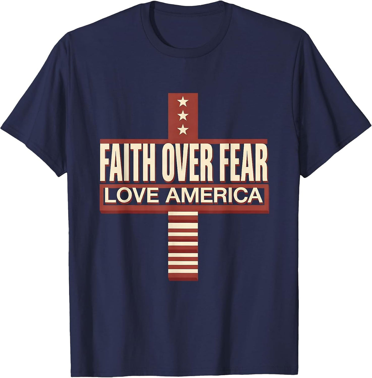 Faith Over Fear Love America Christian Patriotic Cross T-Shirt - Navy Blue