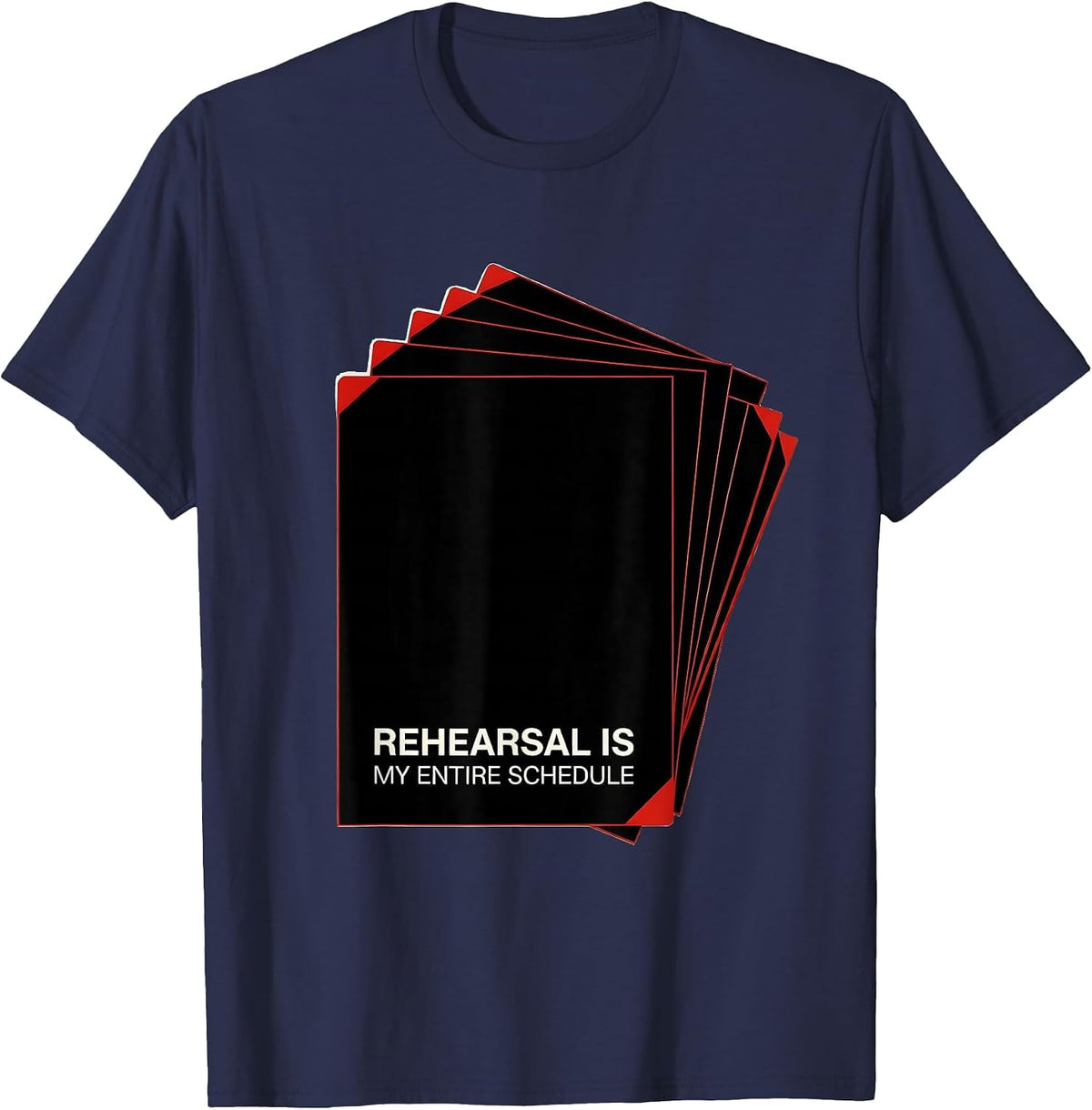 Rehearsal Is My Entire Schedule Funny Theatre Kid Musical T-Shirt - Navy Blue