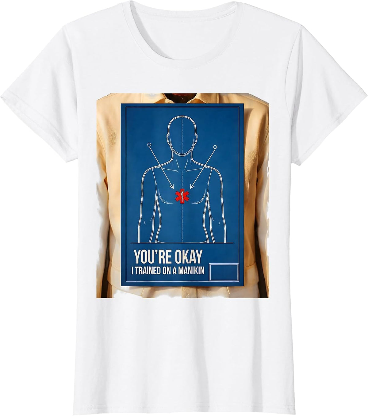 You're Okay, I Trained On A Manikin Funny EMT Paramedic Gift T-Shirt - White