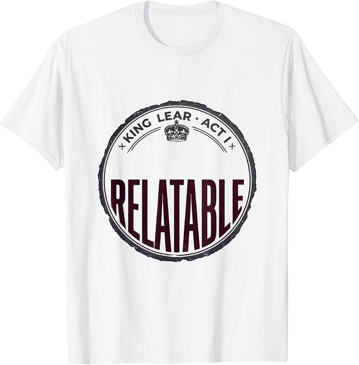 Men's King Lear Act I Relatable Vintage Shakespeare Theater Humor T-Shirt - White