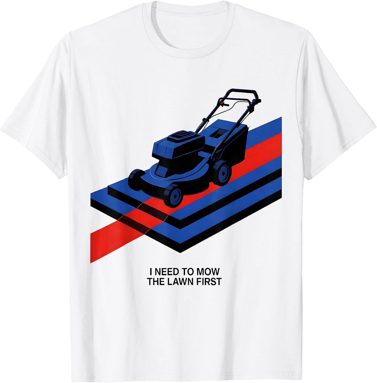 Men's I Need To Mow The Lawn First Funny Dad Gardener Gift T-Shirt - White
